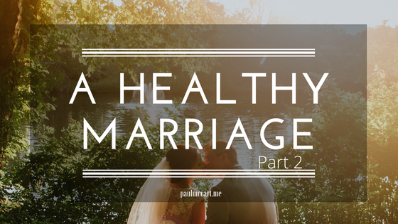 A Healthy Marriage Part 2 by Paul McCart